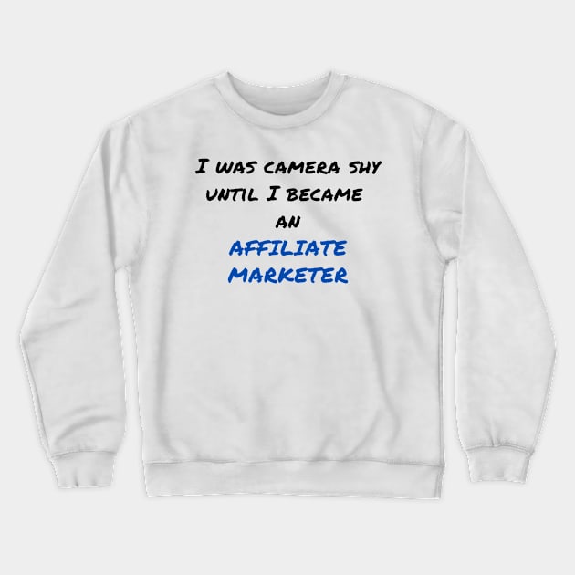 Affiliate Marketer - Camera shy Crewneck Sweatshirt by ImmaFortuneCreations